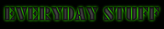 animated GIF header text of retro 90s web-graphics text reading 'EVERYDAY STUFF' in a dark metallic block font, pulsating with a glowing radioactive neon-green backlighting effect against a solid black background.